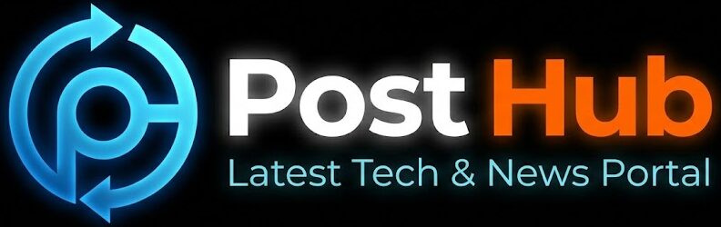 Post Hub - Latest Tech and Breaking World News Portal